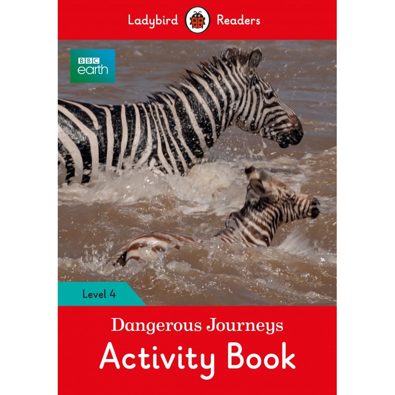 BBC Earth: DangerousJourneys Activity Book - Ladybird Readers Level 3